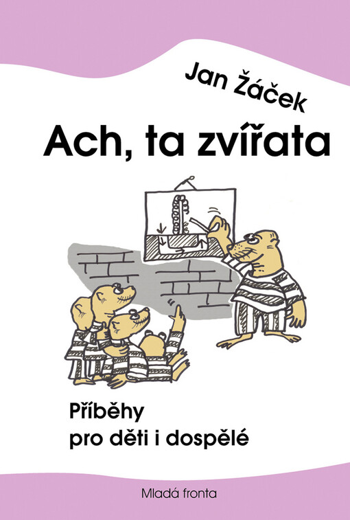 Ach, ta zvířata: příběhy pro děti i dospělé