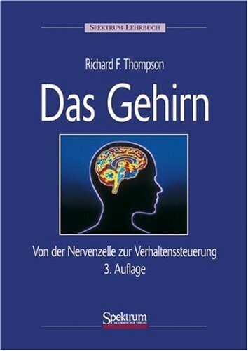 Das Gehirn :von der Nervenzelle zur Verhaltenssteuerung