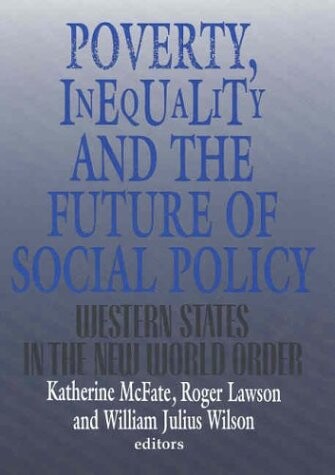 Poverty, inequality, and the future of social policy :western states in the new world order