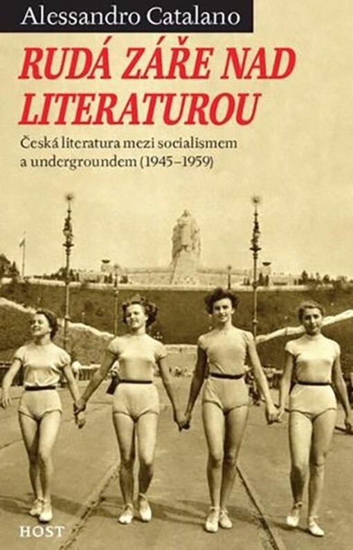 Rudá záře nad literaturou: česká literatura mezi socialismem a undergroundem (1945-1959)