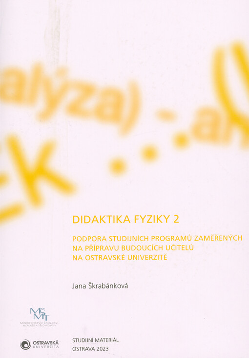 Didaktika fyziky 2 : podpora studijních programů zaměřených na přípravu budoucích učitelů na Ostravské univerzitě : studijní materiál