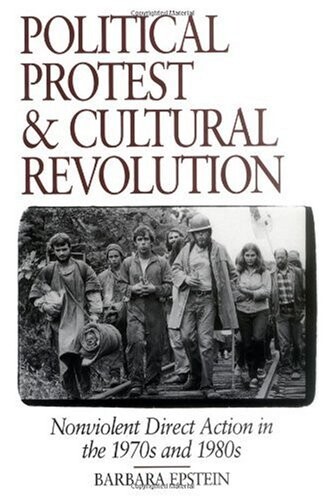 Political protest and cultural revolution :nonviolent direct action in the 1970s and 1980s