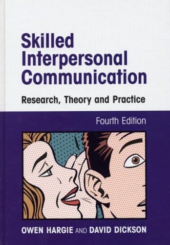 Skilled interpersonal communication :research, theory, and practice