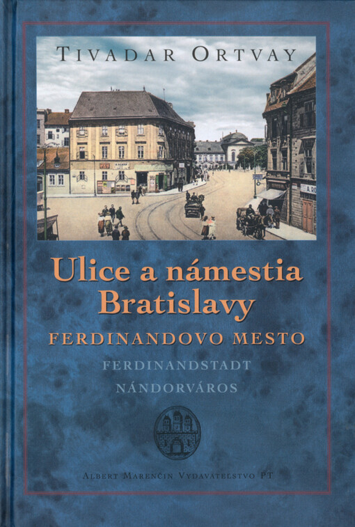 Ulice a námestia Bratislavy. Ferdinandovo mesto.