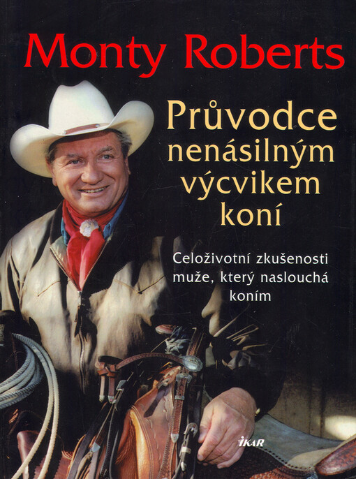 Průvodce nenásilným výcvikem koní: celoživotní zkušenosti muže, který naslouchá koním