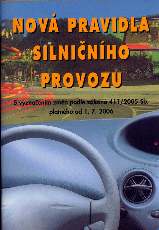 Nová pravidla silničního provozu: s vyznačením změn podle zákona 411/2005 Sb. platného od 1.7.2006