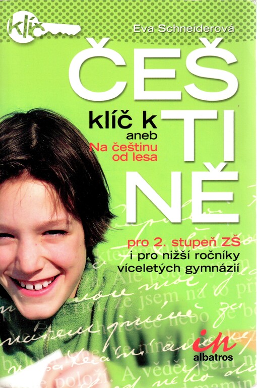 Klíč k češtině, aneb, Na češtinu od lesa: pro 2. stupeň ZŠ i pro nižší ročníky víceletých gymnázií