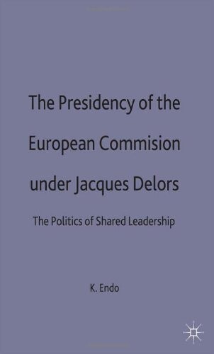 The presidency of the European commission under Jacques Delors :the politics of shared leadership