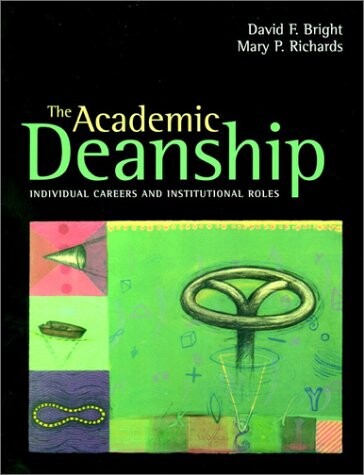 The Academic Deanship: Individual Careers and Institutional Roles