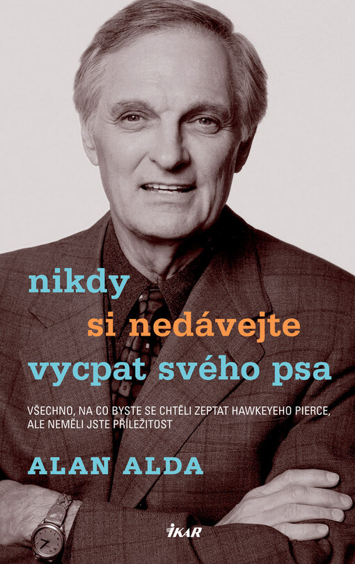 Nikdy si nedávejte vycpat svého psa: všechno, na co byste se chtěli zeptat Hawkeyeho Pierce, ale neměli jste příležitost