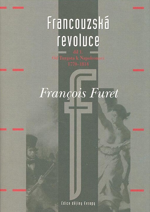 Francouzská revoluce. Díl 1, Od Turgota k Napoleonovi 1770-1814