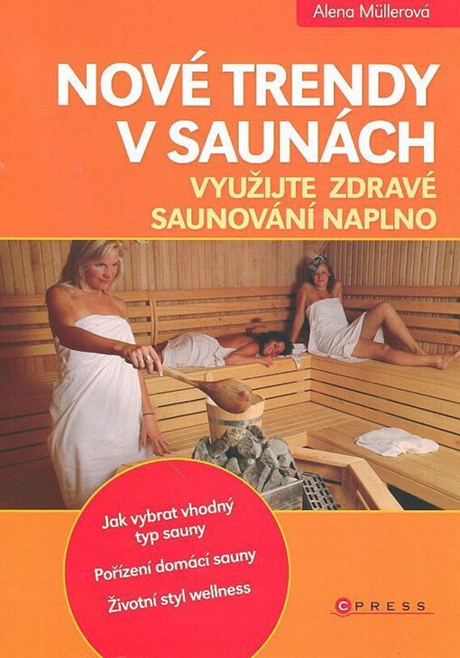 Nové trendy v saunách : [využijte zdravé saunování naplno]