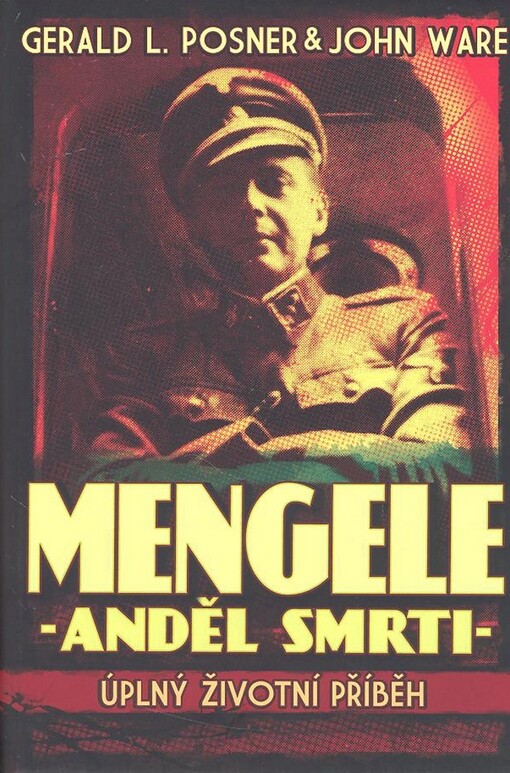 Mengele - anděl smrti: úplný životní příběh