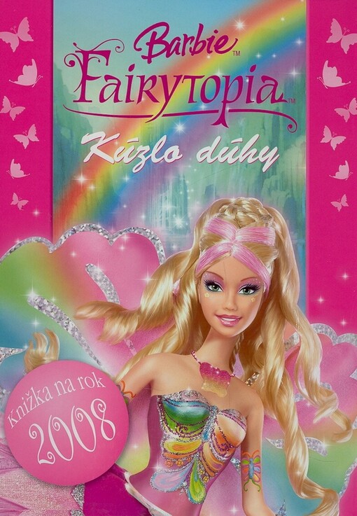 Kúzlo dúhy ;Barbie : knižka na rok 2008