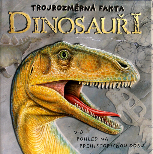 Dinosauři - Trojrozměrná fakta