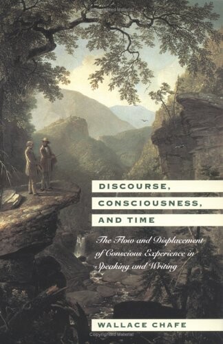 Discourse, consciousness, and time :the flow and displacement of conscious experience in speaking and writing