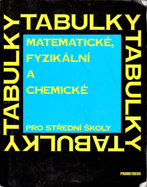 Matematické, fyzikální a chemické tabulky pro střední školy - J.Mikulčák a kol.