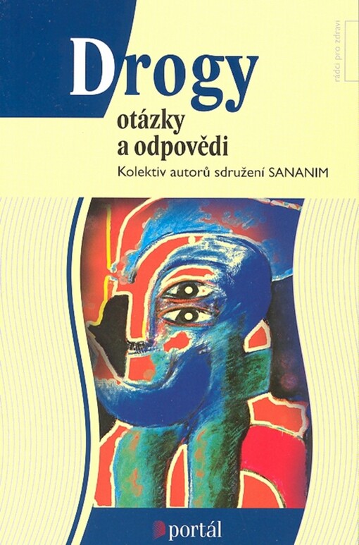 Drogy: otázky a odpovědi : [příručka pro rodinné příslušníky a pomáhající profese]