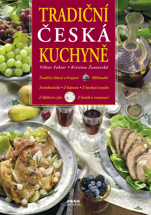 Tradiční česká kuchyně: tradiční lidová a krajová, měšťanská, aristokratická, z hájoven, z kuchyní menšin, z klášterů a far, z hotelů a restaurací