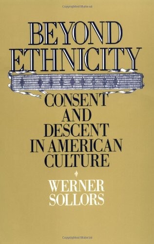 Beyond ethnicity :consent and descent in American culture