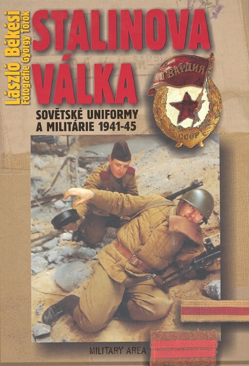 Stalinova válka: sovětské uniformy a militárie 1941-45