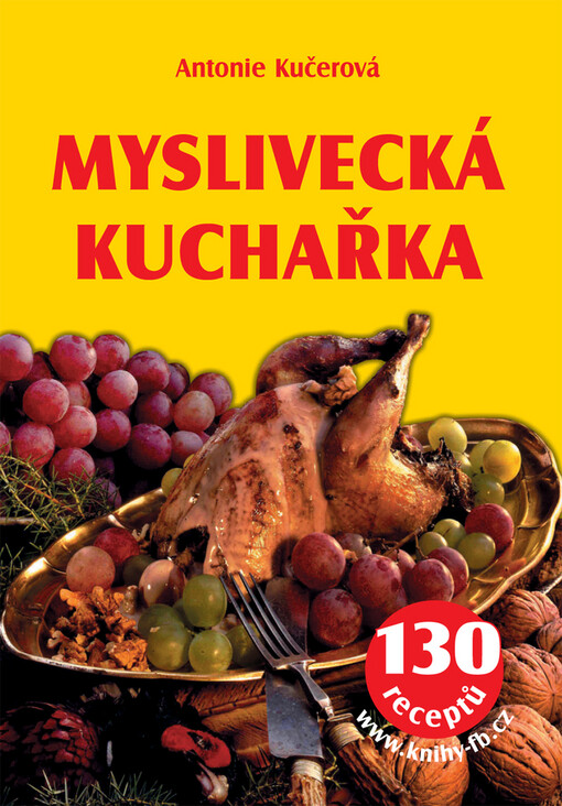 Myslivecká kuchařka : 130 receptů