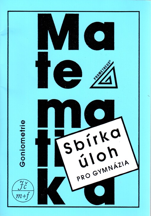 Sbírka úloh z matematiky pro gymnázia. Goniometrie