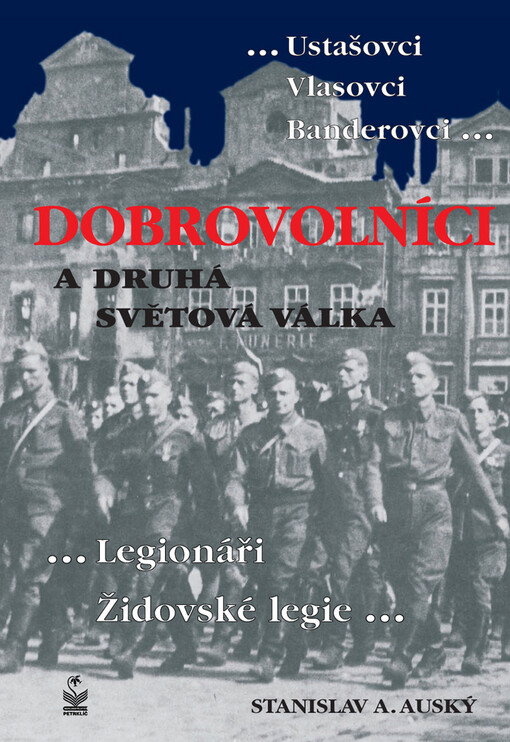 Dobrovolníci a druhá světová válka: --ustašovci, vlasovci, banderovci, legionáři, židovské legie--