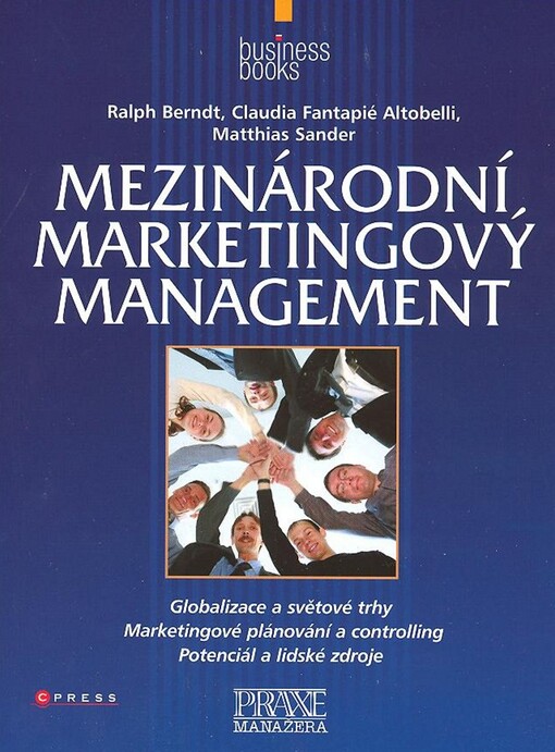 Mezinárodní marketingový management: [globalizace a světové trhy, marketingové plánování a controlling, potenciál a lidské zdroje]