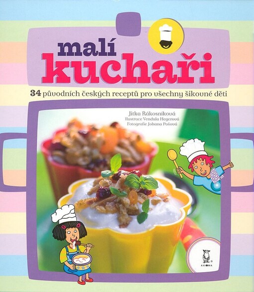 Malí kuchaři: 34 původních českých receptů pro všechny šikovné děti