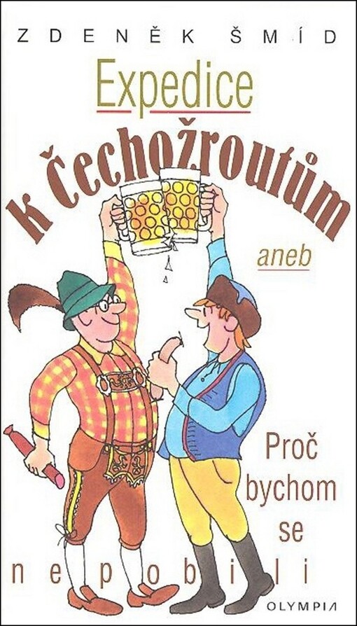 Expedice k Čechožroutům, aneb, Proč bychom se nepobili