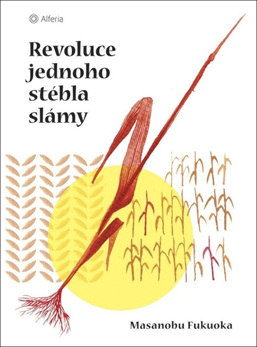 Revoluce jednoho stébla slámy | Fukuoka Masanobu