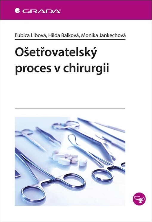Ošetřovatelský proces v chirurgii | Libová Ľubica, Balková Hilda, Jankechová Monika