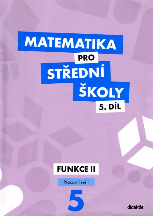 Matematika pro střední školy. 5. díl, Funkce II. Pracovní sešit