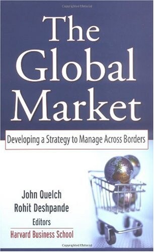 The Global Market: Developing a Strategy to Manage Across Borders (Wiley Desktop Editions)