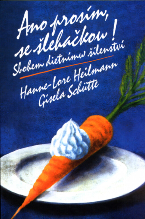 Ano prosím, se šlehačkou!: sbohem dietnímu šílenství