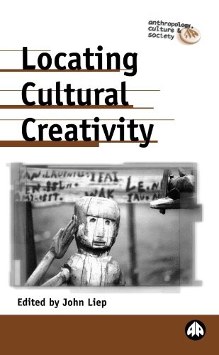 Locating Cultural Creativity (Anthropology, Culture and Society)