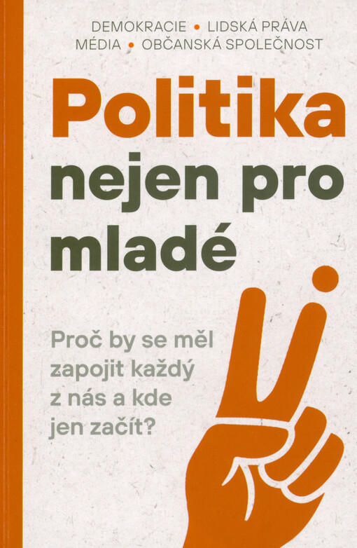 Politika nejen pro mladé : proč by se měl zapojit každý z nás a kde jen začít?