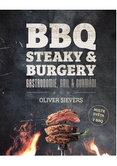 BBQ steaky & burgery : gastronomie, gril & gurmáni  (odkaz v elektronickém katalogu)