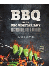 BBQ nejen pro vegetariány : gastronomie, gril & gurmáni  (odkaz v elektronickém katalogu)