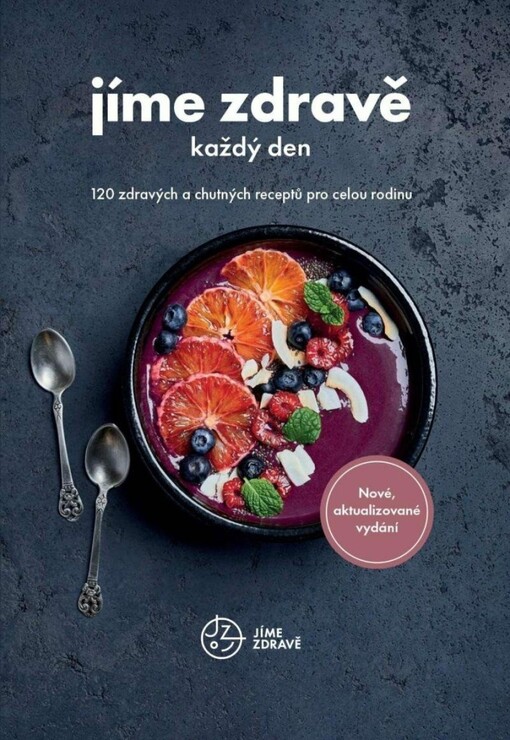 Jíme zdravě každý den : 120 zdravých a chutných receptů pro celou rodinu
