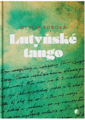 Lutyňské tango : a jiné válečné příběhy z Těšínska  (odkaz v elektronickém katalogu)