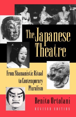 The Japanese theatre : from shamanistic ritual to contemporary pluralism