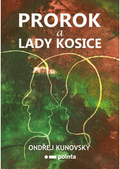 Prorok a Lady Kosice  (odkaz v elektronickém katalogu)