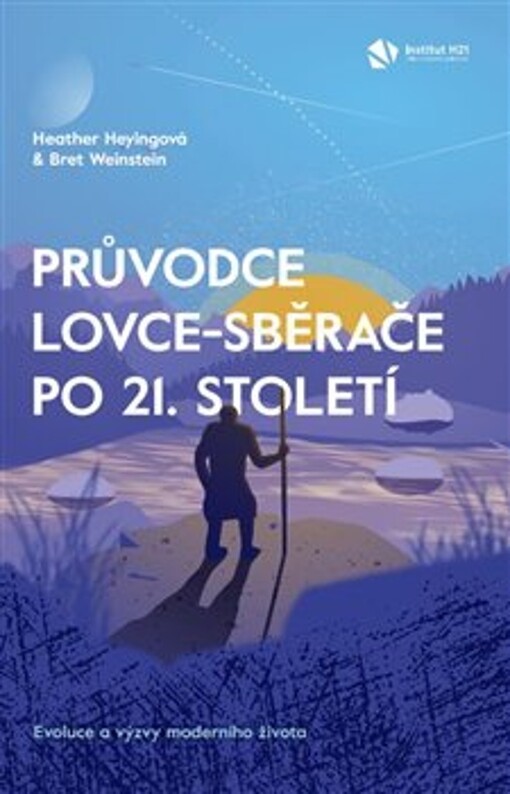 Průvodce lovce-sběrače po 21. století : evoluce a výzvy moderního života