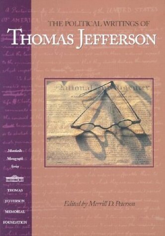 The Political Writings of Thomas Jefferson (Monticello Monograph Series)