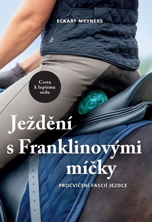 Ježdění s Franklinovými míčky : procvičení fascií jezdce : cesta k lepšímu sedu