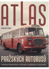 Atlas pražských autobusů : autobusy konstrukčně vycházející z nákladních automobilů  (odkaz v elektronickém katalogu)