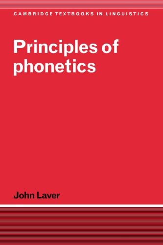 Principles of Phonetics (Cambridge Textbooks in Linguistics)