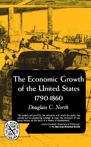 The Economic Growth of the United States: 1790-1860 (The Norton library : Economics/History ; N346)